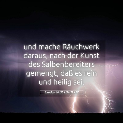 Picture 05 - Exodus 30:35 LUTH1912 - und mache Räuchwerk daraus, nach der Kunst des - Bible Verse Picture