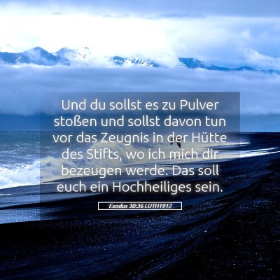 Picture 05 - Exodus 30:36 LUTH1912 - Und du sollst es zu Pulver stoßen und sollst - Bible Verse Picture