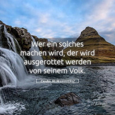 Picture 05 - Exodus 30:38 LUTH1912 - Wer ein solches machen wird, der wird ausgerottet - Bible Verse Picture