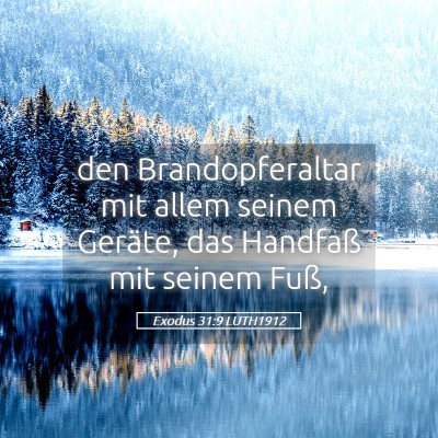 Picture 05 - Exodus 31:9 LUTH1912 - den Brandopferaltar mit allem seinem Geräte, das - Bible Verse Picture