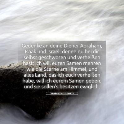 Picture 05 - Exodus 32:13 LUTH1912 - Gedenke an deine Diener Abraham, Isaak und - Bible Verse Picture