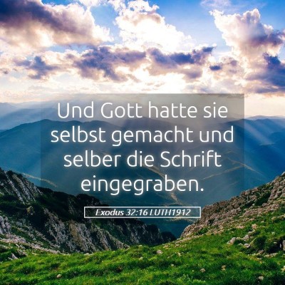 Picture 05 - Exodus 32:16 LUTH1912 - Und Gott hatte sie selbst gemacht und selber die - Bible Verse Picture