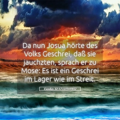 Picture 05 - Exodus 32:17 LUTH1912 - Da nun Josua hörte des Volks Geschrei, daß sie - Bible Verse Picture