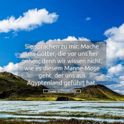Picture 05 - Exodus 32:23 LUTH1912 - Sie sprachen zu mir: Mache uns Götter, die vor - Bible Verse Picture