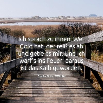 Picture 05 - Exodus 32:24 LUTH1912 - Ich sprach zu ihnen: Wer Gold hat, der reiß es - Bible Verse Picture