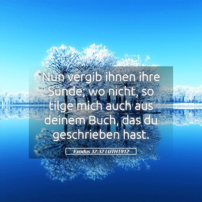 Picture 05 - Exodus 32:32 LUTH1912 - Nun vergib ihnen ihre Sünde; wo nicht, so tilge - Bible Verse Picture