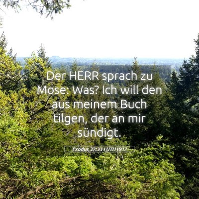 Picture 05 - Exodus 32:33 LUTH1912 - Der HERR sprach zu Mose: Was? Ich will den aus - Bible Verse Picture