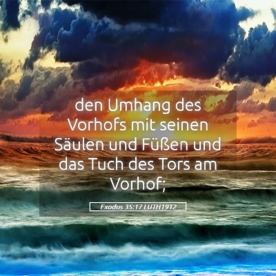 Picture 05 - Exodus 35:17 LUTH1912 - den Umhang des Vorhofs mit seinen Säulen und - Bible Verse Picture
