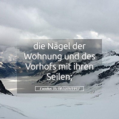Picture 05 - Exodus 35:18 LUTH1912 - die Nägel der Wohnung und des Vorhofs mit ihren - Bible Verse Picture