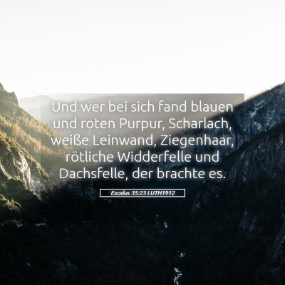 Picture 05 - Exodus 35:23 LUTH1912 - Und wer bei sich fand blauen und roten Purpur, - Bible Verse Picture