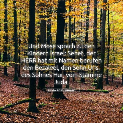 Picture 05 - Exodus 35:30 LUTH1912 - Und Mose sprach zu den Kindern Israel: Sehet, der - Bible Verse Picture