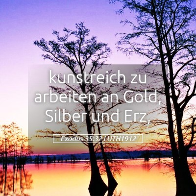 Picture 05 - Exodus 35:32 LUTH1912 - kunstreich zu arbeiten an Gold, Silber und - Bible Verse Picture