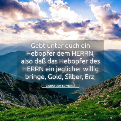 Picture 05 - Exodus 35:5 LUTH1912 - Gebt unter euch ein Hebopfer dem HERRN, also daß - Bible Verse Picture