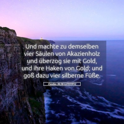 Picture 05 - Exodus 36:36 LUTH1912 - Und machte zu demselben vier Säulen von - Bible Verse Picture