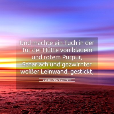Picture 05 - Exodus 36:37 LUTH1912 - Und machte ein Tuch in der Tür der Hütte von - Bible Verse Picture