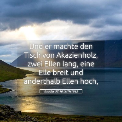 Picture 05 - Exodus 37:10 LUTH1912 - Und er machte den Tisch von Akazienholz, zwei - Bible Verse Picture