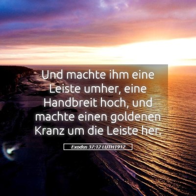 Picture 05 - Exodus 37:12 LUTH1912 - Und machte ihm eine Leiste umher, eine Handbreit - Bible Verse Picture