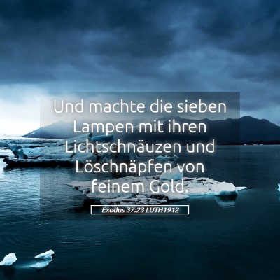 Picture 05 - Exodus 37:23 LUTH1912 - Und machte die sieben Lampen mit ihren - Bible Verse Picture