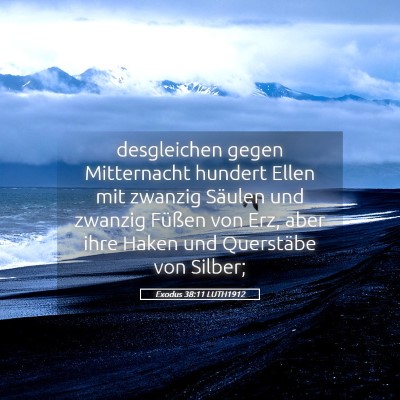 Picture 05 - Exodus 38:11 LUTH1912 - desgleichen gegen Mitternacht hundert Ellen mit - Bible Verse Picture