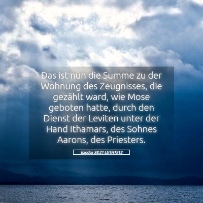 Picture 05 - Exodus 38:21 LUTH1912 - Das ist nun die Summe zu der Wohnung des - Bible Verse Picture