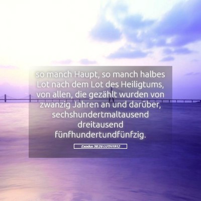 Picture 05 - Exodus 38:26 LUTH1912 - so manch Haupt, so manch halbes Lot nach dem Lot - Bible Verse Picture