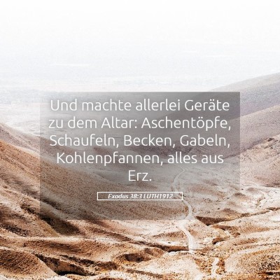 Picture 05 - Exodus 38:3 LUTH1912 - Und machte allerlei Geräte zu dem Altar: - Bible Verse Picture