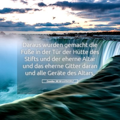 Picture 05 - Exodus 38:30 LUTH1912 - Daraus wurden gemacht die Füße in der Tür der - Bible Verse Picture