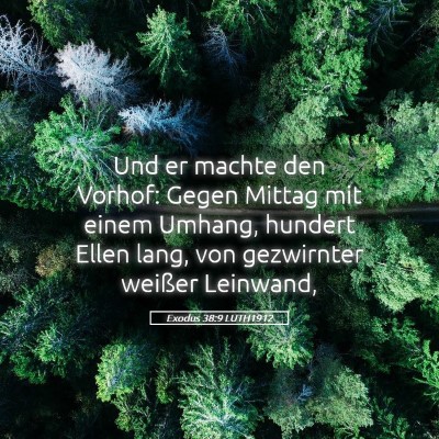 Picture 05 - Exodus 38:9 LUTH1912 - Und er machte den Vorhof: Gegen Mittag mit einem - Bible Verse Picture