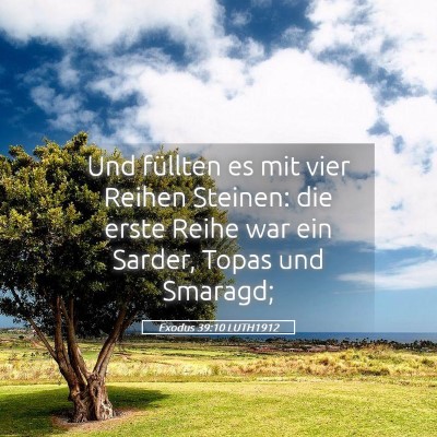 Picture 05 - Exodus 39:10 LUTH1912 - Und füllten es mit vier Reihen Steinen: die - Bible Verse Picture