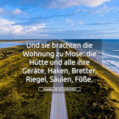 Picture 05 - Exodus 39:33 LUTH1912 - Und sie brachten die Wohnung zu Mose: die Hütte - Bible Verse Picture