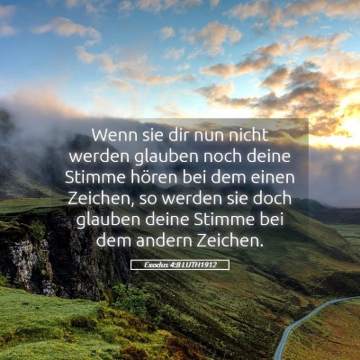 Picture 05 - Exodus 4:8 LUTH1912 - Wenn sie dir nun nicht werden glauben noch deine - Bible Verse Picture