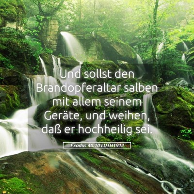 Picture 05 - Exodus 40:10 LUTH1912 - Und sollst den Brandopferaltar salben mit allem - Bible Verse Picture