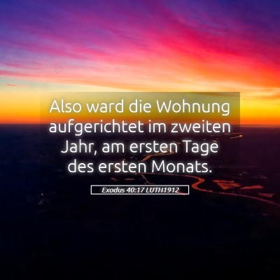Picture 05 - Exodus 40:17 LUTH1912 - Also ward die Wohnung aufgerichtet im zweiten - Bible Verse Picture
