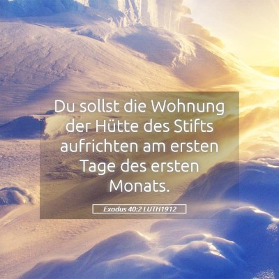 Picture 05 - Exodus 40:2 LUTH1912 - Du sollst die Wohnung der Hütte des Stifts - Bible Verse Picture