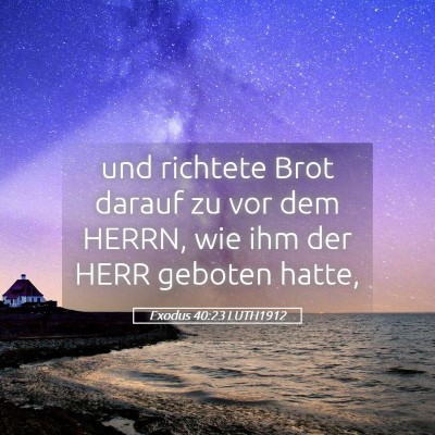 Picture 05 - Exodus 40:23 LUTH1912 - und richtete Brot darauf zu vor dem HERRN, wie - Bible Verse Picture