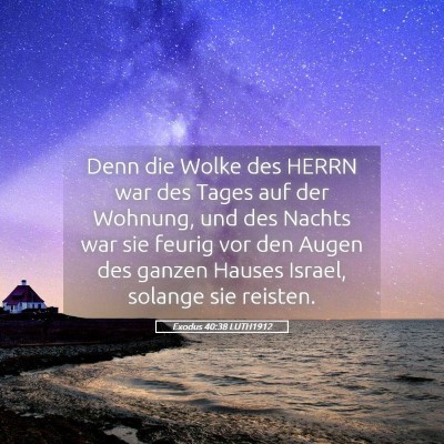 Picture 05 - Exodus 40:38 LUTH1912 - Denn die Wolke des HERRN war des Tages auf der - Bible Verse Picture