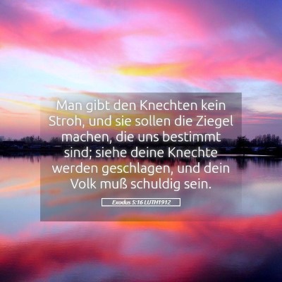 Picture 05 - Exodus 5:16 LUTH1912 - Man gibt den Knechten kein Stroh, und sie sollen - Bible Verse Picture