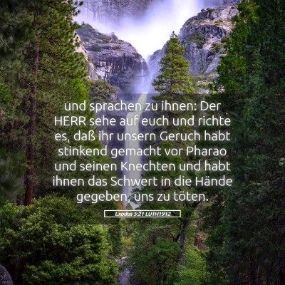 Picture 05 - Exodus 5:21 LUTH1912 - und sprachen zu ihnen: Der HERR sehe auf euch und - Bible Verse Picture