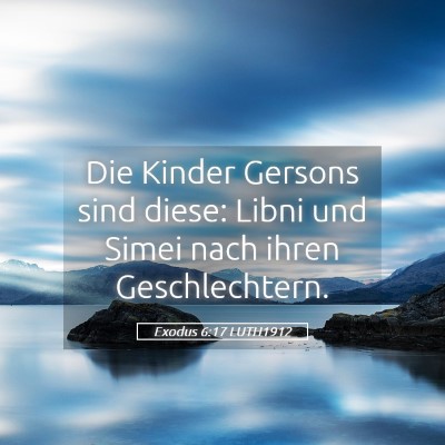 Picture 05 - Exodus 6:17 LUTH1912 - Die Kinder Gersons sind diese: Libni und Simei - Bible Verse Picture