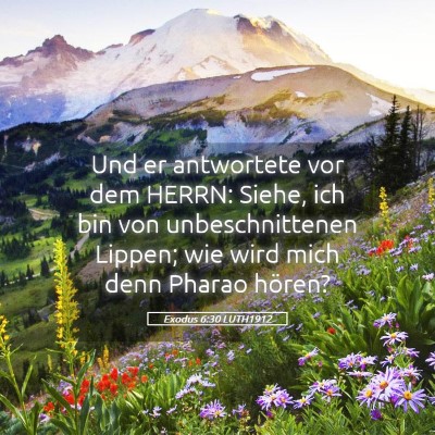 Picture 05 - Exodus 6:30 LUTH1912 - Und er antwortete vor dem HERRN: Siehe, ich bin - Bible Verse Picture