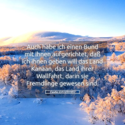 Picture 05 - Exodus 6:4 LUTH1912 - Auch habe ich einen Bund mit ihnen aufgerichtet, - Bible Verse Picture