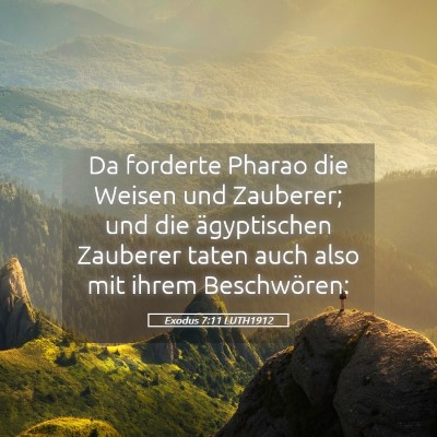 Picture 05 - Exodus 7:11 LUTH1912 - Da forderte Pharao die Weisen und Zauberer; und - Bible Verse Picture