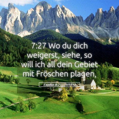 Picture 05 - Exodus 8:2 LUTH1912 - 7:27 Wo du dich weigerst, siehe, so will ich all - Bible Verse Picture