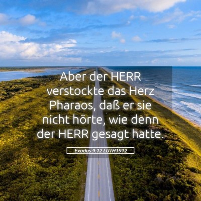 Picture 05 - Exodus 9:12 LUTH1912 - Aber der HERR verstockte das Herz Pharaos, daß - Bible Verse Picture