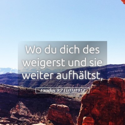 Picture 05 - Exodus 9:2 LUTH1912 - Wo du dich des weigerst und sie weiter - Bible Verse Picture