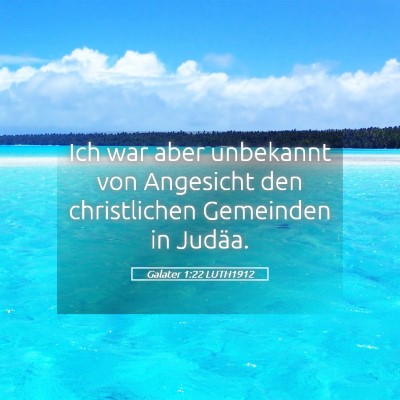 Picture 05 - Galater 1:22 LUTH1912 - Ich war aber unbekannt von Angesicht den - Bible Verse Picture