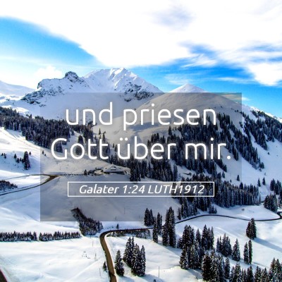 Picture 05 - Galater 1:24 LUTH1912 - und priesen Gott über - Bible Verse Picture