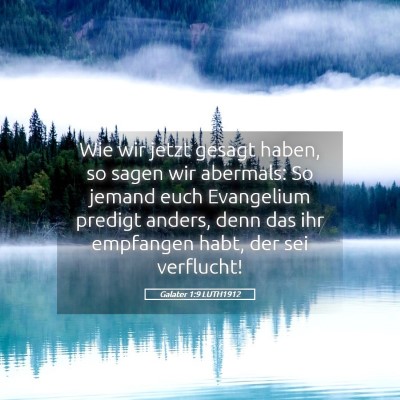 Picture 05 - Galater 1:9 LUTH1912 - Wie wir jetzt gesagt haben, so sagen wir - Bible Verse Picture