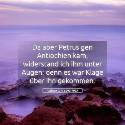 Picture 05 - Galater 2:11 LUTH1912 - Da aber Petrus gen Antiochien kam, widerstand ich - Bible Verse Picture