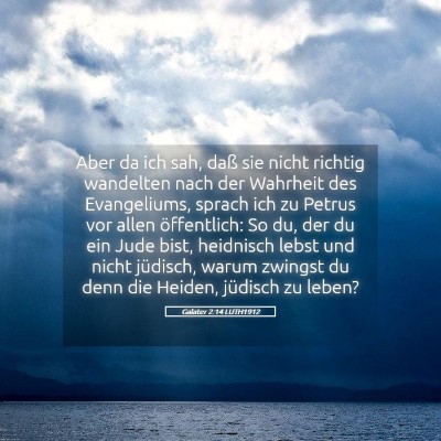 Picture 05 - Galater 2:14 LUTH1912 - Aber da ich sah, daß sie nicht richtig wandelten - Bible Verse Picture